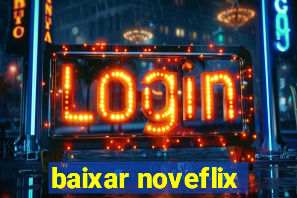 baixar noveflix